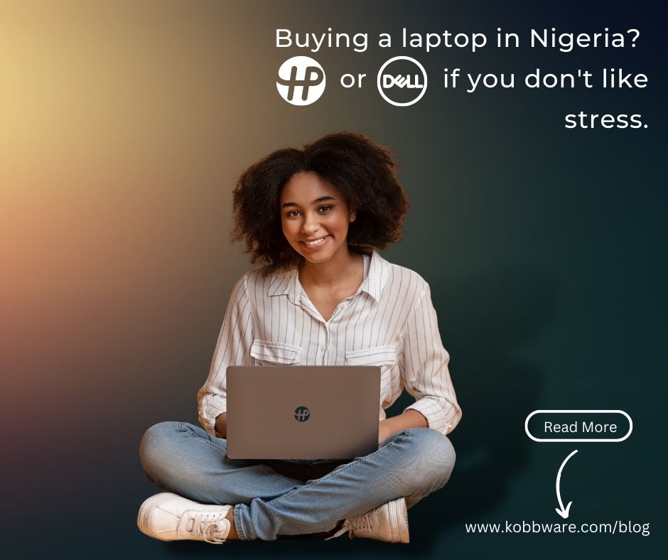 First laptop? Why you should buy a Dell or an HP in Nigeria